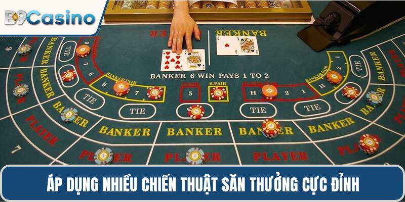 Áp dụng nhiều chiến thuật săn thưởng cực đỉnh