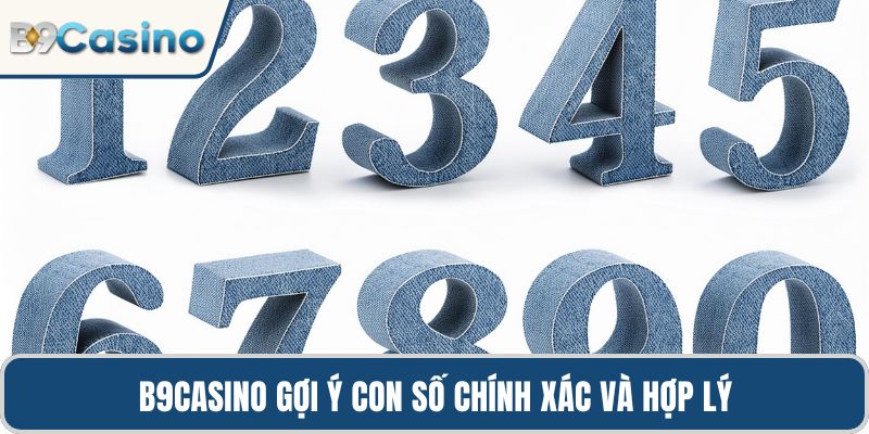 B9casino gợi ý con số chính xác và hợp lý