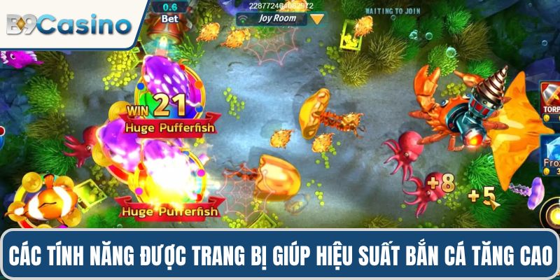 Hack bắn cá online: Sự thật, bí quyết thắng lớn tại B9casino 3 Các tính năng được trang bị giúp hiệu suất bắn cá tăng cao
