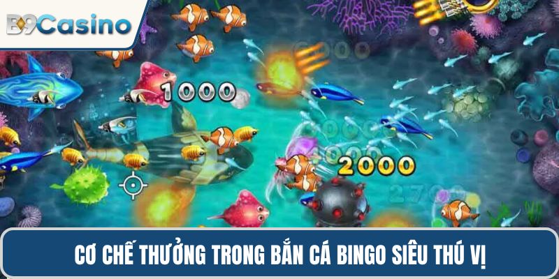 Cơ chế thưởng trong bắn cá Bingo siêu thú vị