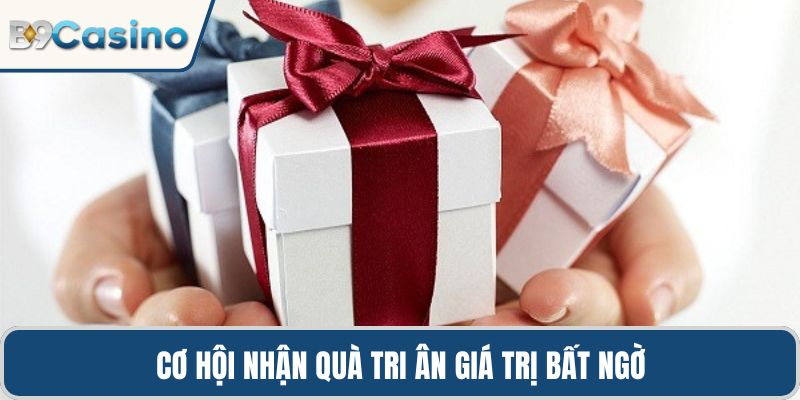 Cơ hội nhận quà tri ân giá trị bất ngờ