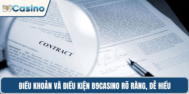 Điều Khoản Và Điều Kiện B9casino 2 Điều khoản và điều kiện B9casino rõ ràng, dễ hiểu