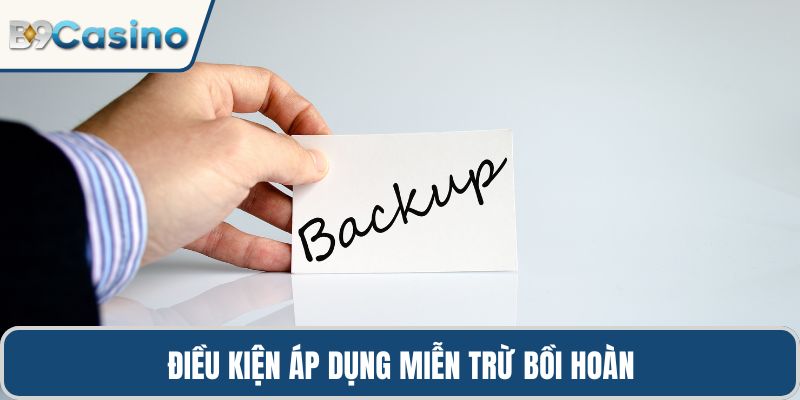 Điều kiện áp dụng miễn trừ bồi hoàn