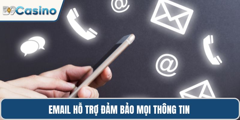 Liên Hệ B9casino 2 Email hỗ trợ đảm bảo mọi thông tin