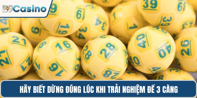 Hãy biết dừng đúng lúc khi trải nghiệm đề 3 càng