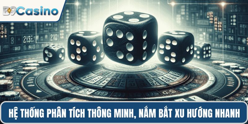 Tài Xỉu Online B9casino – Bí Quyết Thắng Lớn Từ Trò Xúc Xắc 3 Hệ thống phân tích thông minh, nắm bắt xu hướng nhanh