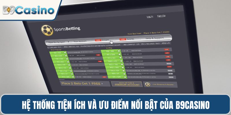 Trang Chủ 27 Hệ thống tiện ích và ưu điểm nổi bật của B9Casino