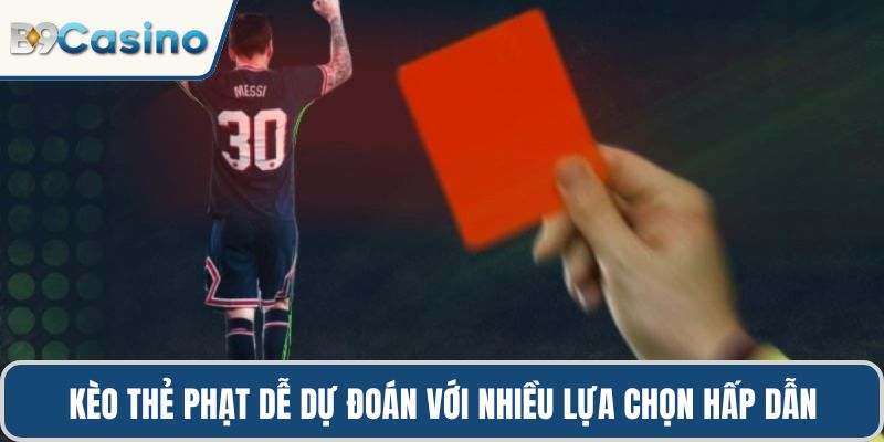 Kèo Thẻ Phạt Chính Xác, Dễ Dự Đoán Và Thắng Lớn Tại B9casino 2 Kèo thẻ phạt dễ dự đoán với nhiều lựa chọn hấp dẫn tại B9casino