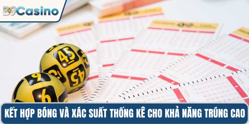 Kết hợp bóng và xác suất thống kê cho khả năng trúng cao