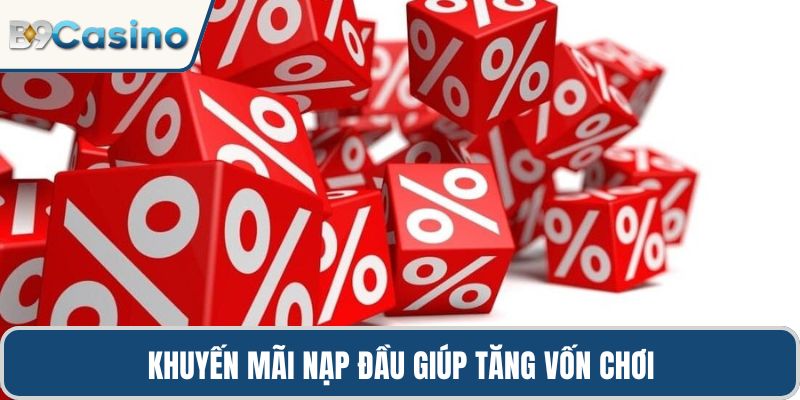 Khuyến mãi nạp đầu giúp tăng vốn chơi