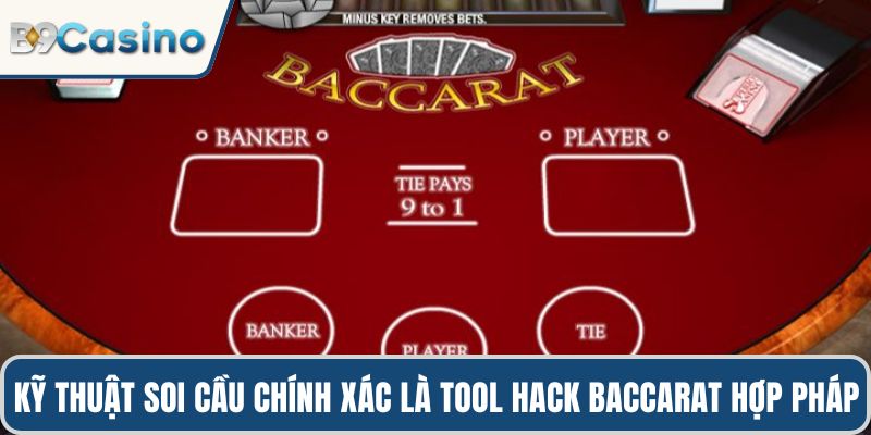 Tool Hack Baccarat: Bí Mật Thắng Mọi Ván Cược Tại B9casino 3 Kỹ thuật soi cầu chính xác là "tool hack Baccarat" hợp pháp tốt nhất