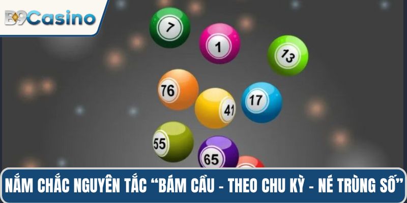 Nắm chắc nguyên tắc “bám cầu - theo chu kỳ - né trùng số”