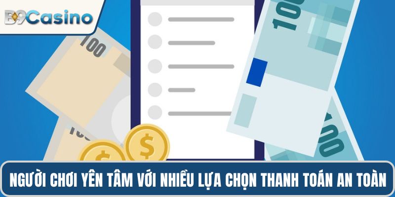 Nạp tiền B9casino Nhanh Gọn, Tiện Lợi Bằng Nhiều Phương Thức 2 Người chơi yên tâm với nhiều lựa chọn thanh toán an toàn