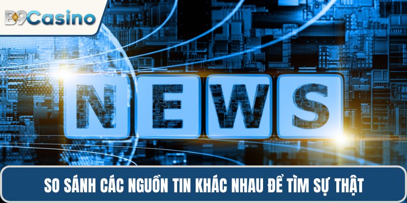 B9casino Lừa Đảo Hay Sân Chơi Uy Tín Được Kiểm Chứng? 2 So sánh các nguồn tin khác nhau để tìm sự thật