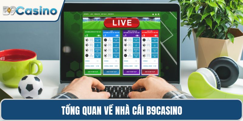 Trang Chủ 26 Tổng quan về nhà cái B9Casino