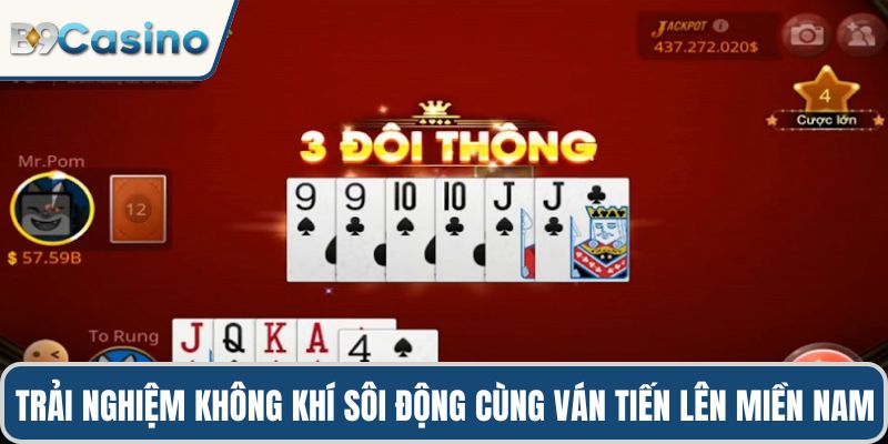Tiến Lên Miền Nam B9casino Chơi Đổi Thưởng, Cơ Hội Thắng Cao 2 Trải nghiệm không khí sôi động cùng ván tiến lên miền Nam trực tuyến