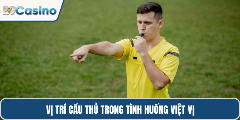 Vị trí cầu thủ trong tình huống việt vị